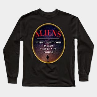 Funny Aliens 2020 They're Not Coming Long Sleeve T-Shirt